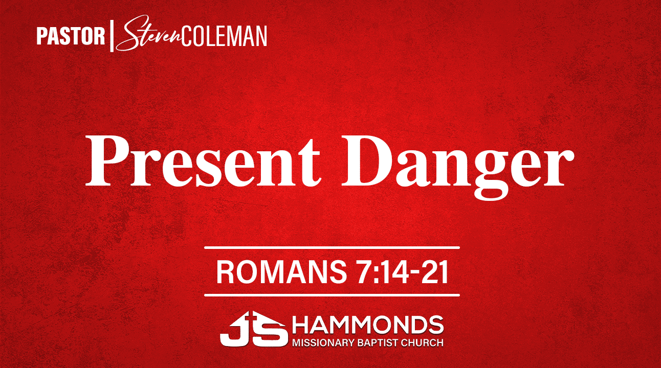 Present Danger | Pastor Steve Coleman | JS Hammonds Church